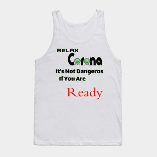 Relax Corona it's not dangeros if you are ready Tank Top